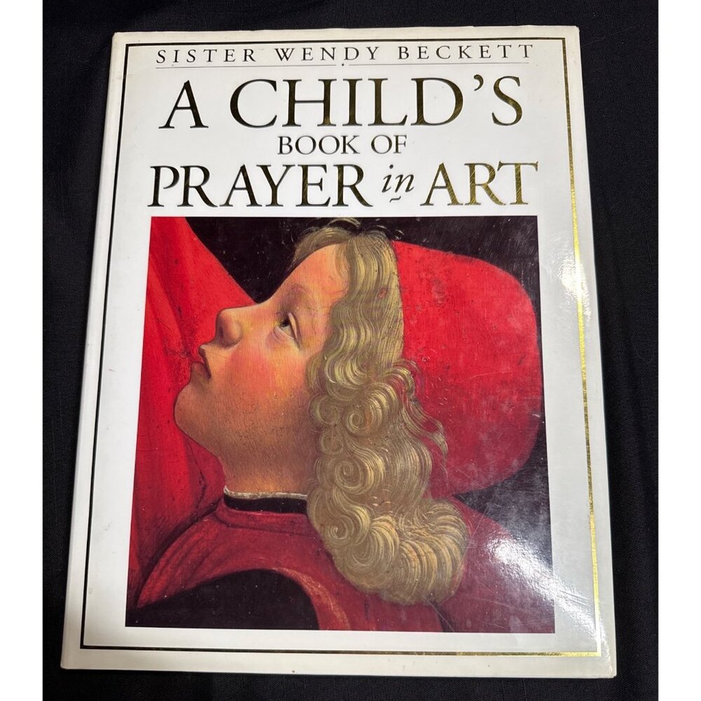 A Childs Book Of Prayer In Art Sister Wendy Beckett 1995 Hardcover 1st EdItion